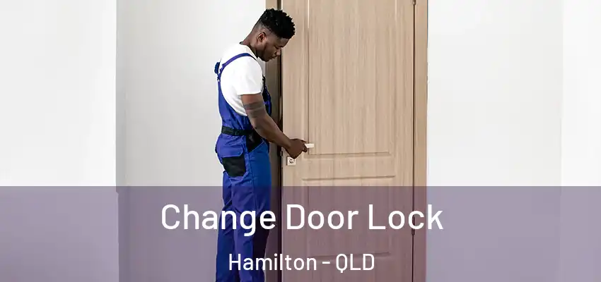  Change Door Lock Hamilton - QLD