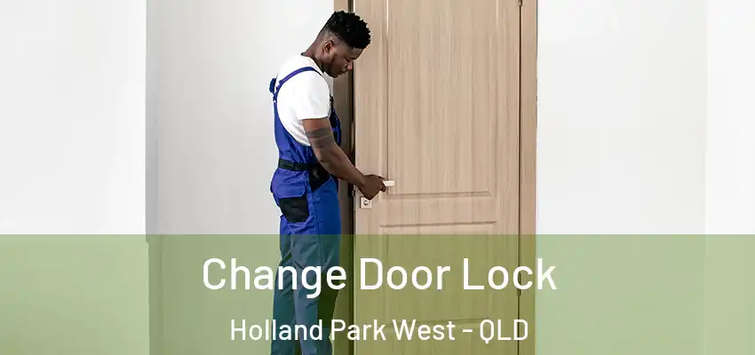  Change Door Lock Holland Park West - QLD