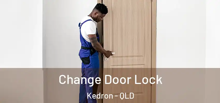 Change Door Lock Kedron - QLD