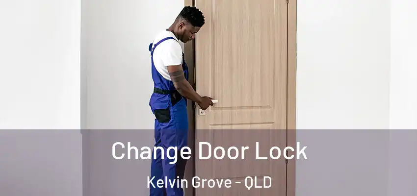  Change Door Lock Kelvin Grove - QLD