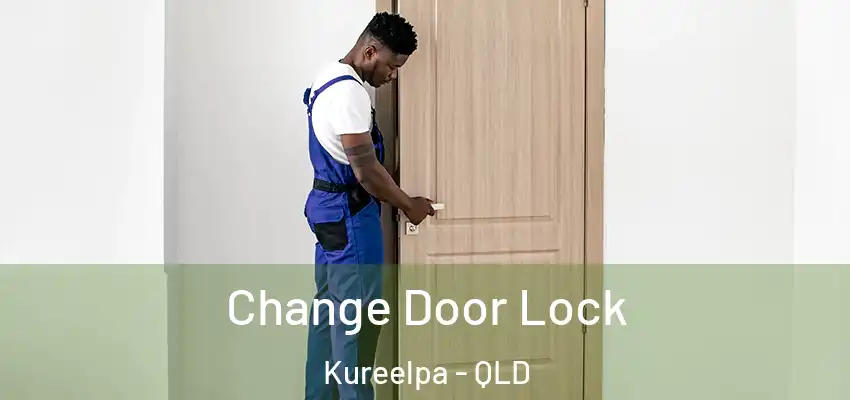  Change Door Lock Kureelpa - QLD