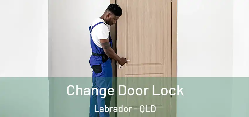  Change Door Lock Labrador - QLD