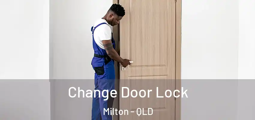  Change Door Lock Milton - QLD