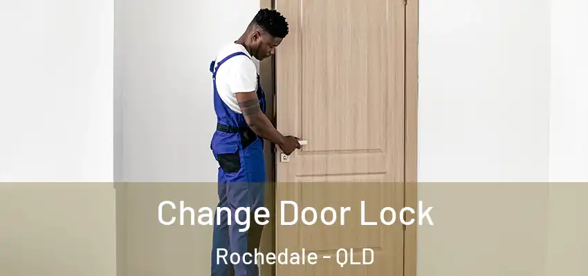  Change Door Lock Rochedale - QLD