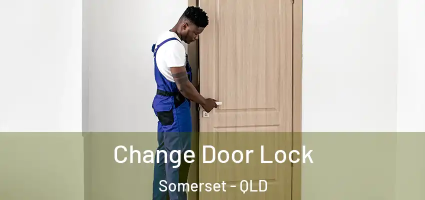  Change Door Lock Somerset - QLD