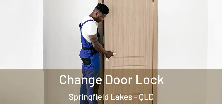  Change Door Lock Springfield Lakes - QLD