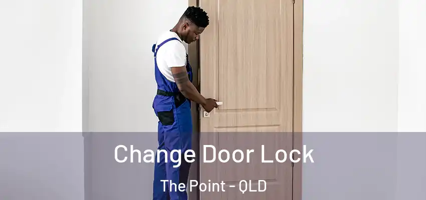  Change Door Lock The Point - QLD