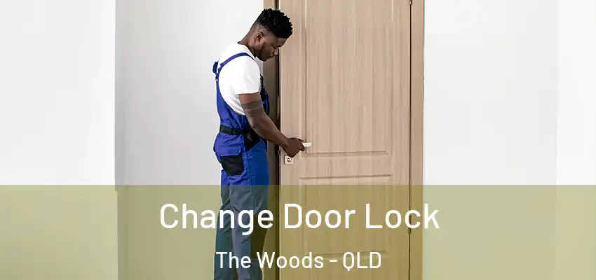  Change Door Lock The Woods - QLD