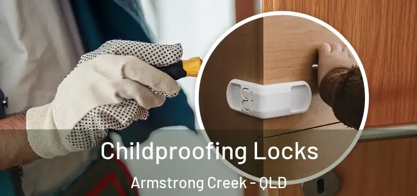 Childproofing Locks Armstrong Creek - QLD