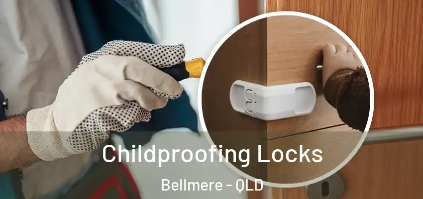 Childproofing Locks Bellmere - QLD