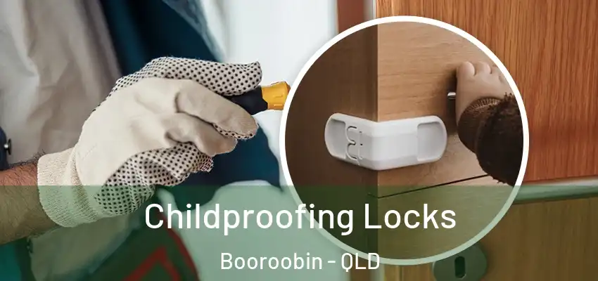  Childproofing Locks Booroobin - QLD