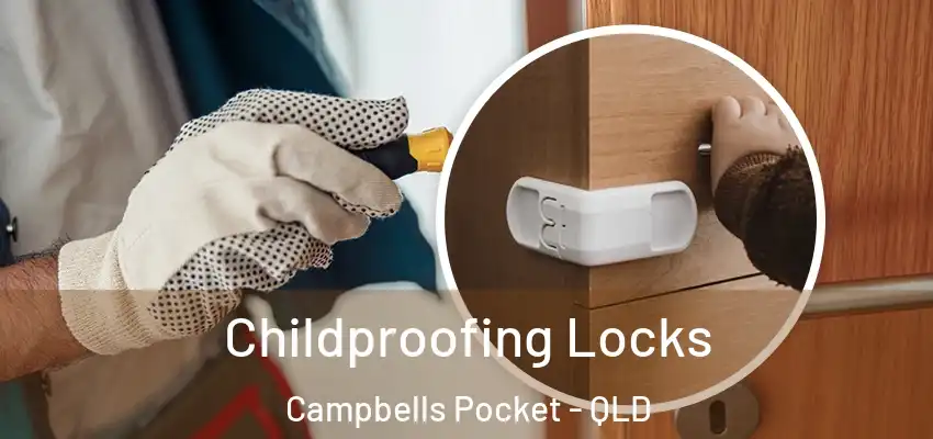  Childproofing Locks Campbells Pocket - QLD