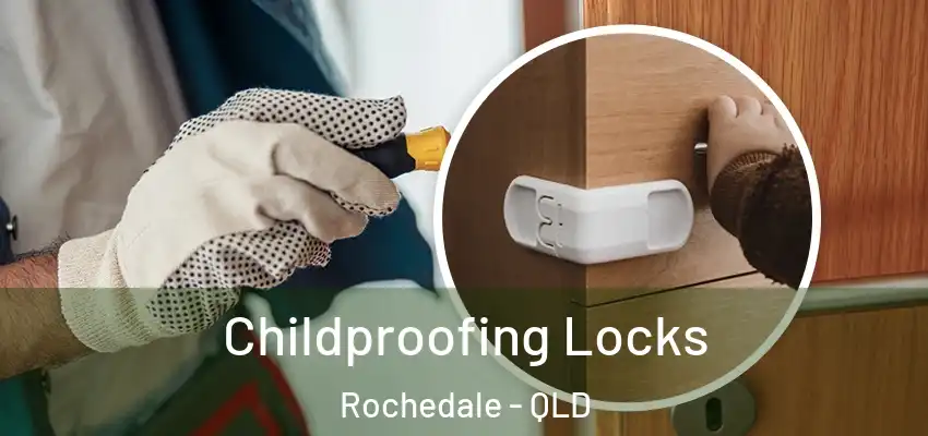 Childproofing Locks Rochedale - QLD