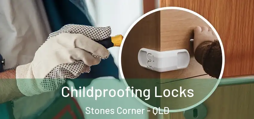 Childproofing Locks Stones Corner - QLD