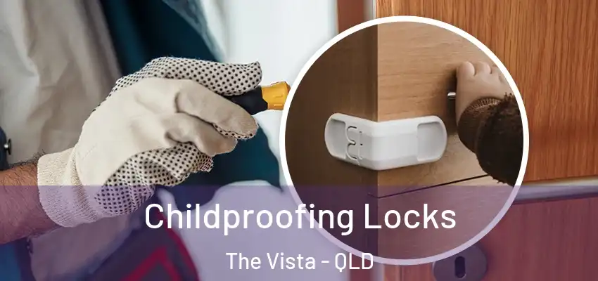 Childproofing Locks The Vista - QLD
