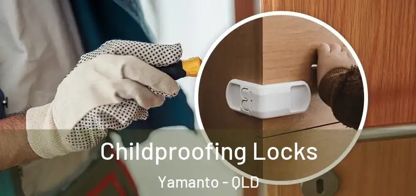  Childproofing Locks Yamanto - QLD