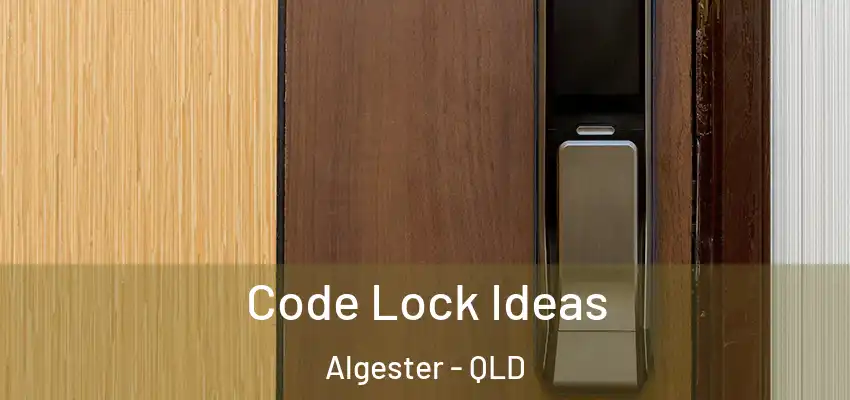  Code Lock Ideas Algester - QLD
