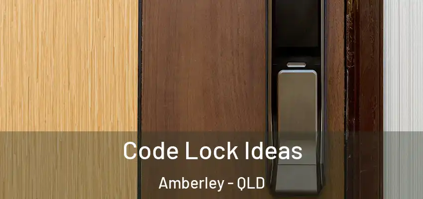 Code Lock Ideas Amberley - QLD