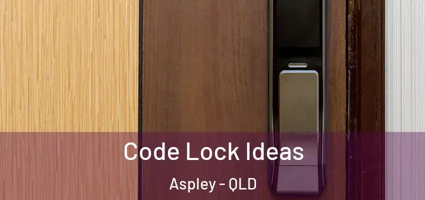  Code Lock Ideas Aspley - QLD