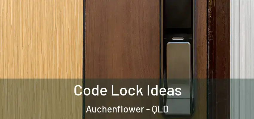 Code Lock Ideas Auchenflower - QLD