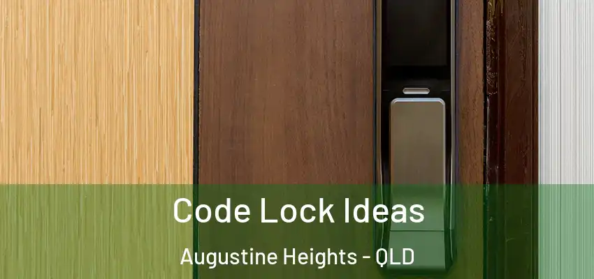  Code Lock Ideas Augustine Heights - QLD