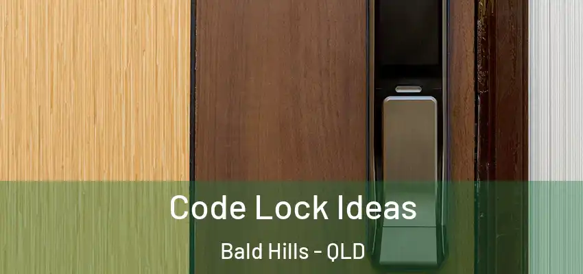  Code Lock Ideas Bald Hills - QLD