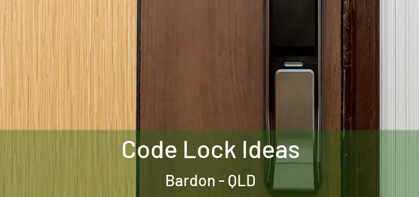  Code Lock Ideas Bardon - QLD