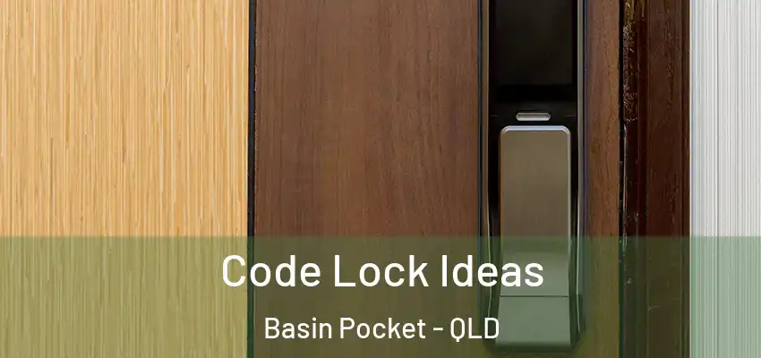  Code Lock Ideas Basin Pocket - QLD