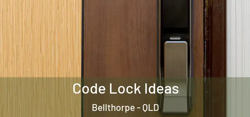  Code Lock Ideas Bellthorpe - QLD