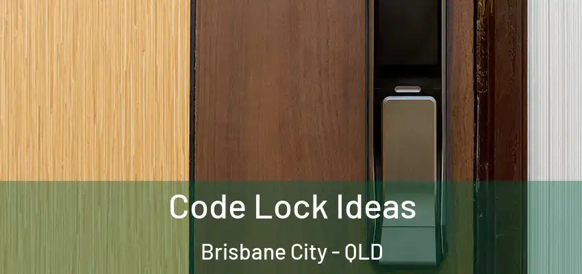  Code Lock Ideas Brisbane City - QLD