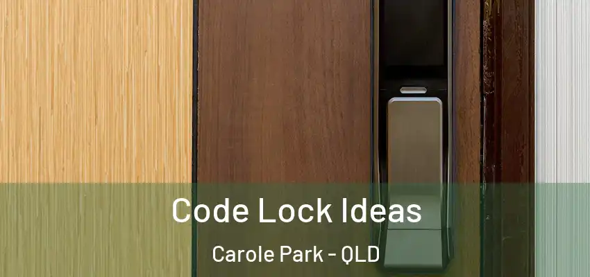  Code Lock Ideas Carole Park - QLD