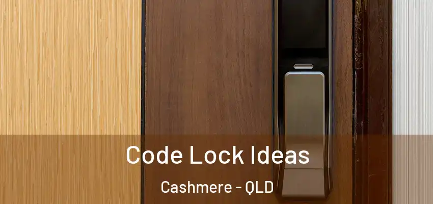  Code Lock Ideas Cashmere - QLD
