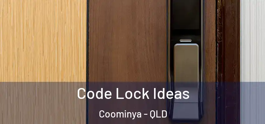 Code Lock Ideas Coominya - QLD