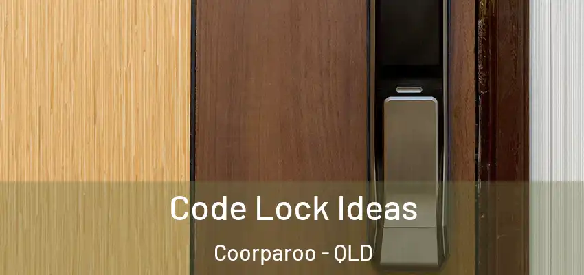  Code Lock Ideas Coorparoo - QLD