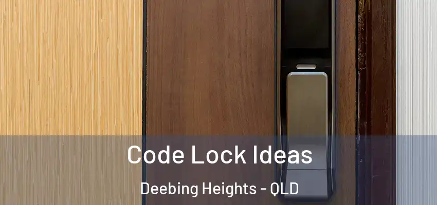  Code Lock Ideas Deebing Heights - QLD