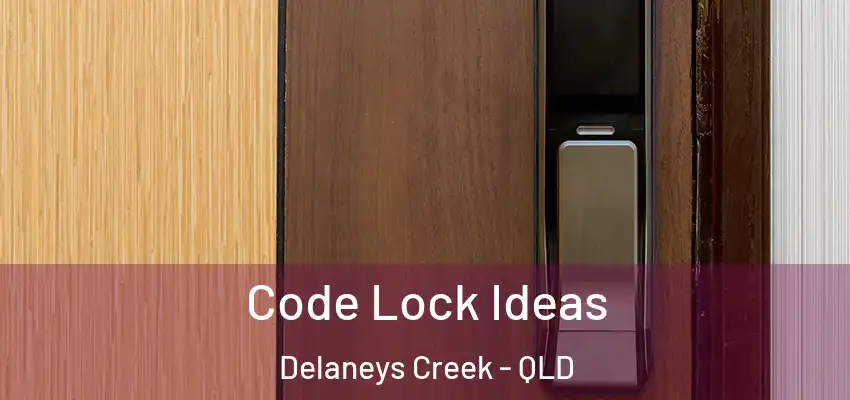  Code Lock Ideas Delaneys Creek - QLD