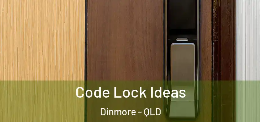  Code Lock Ideas Dinmore - QLD