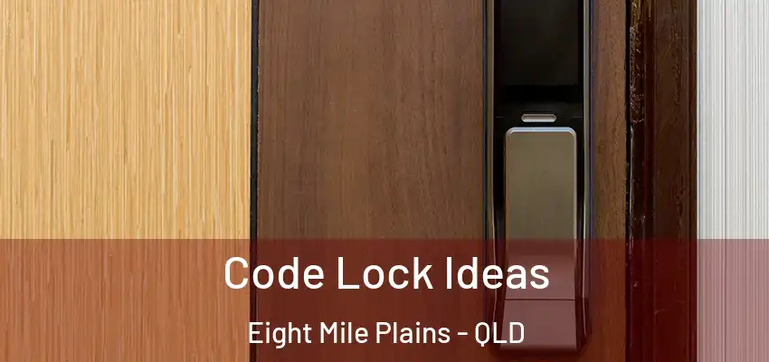  Code Lock Ideas Eight Mile Plains - QLD
