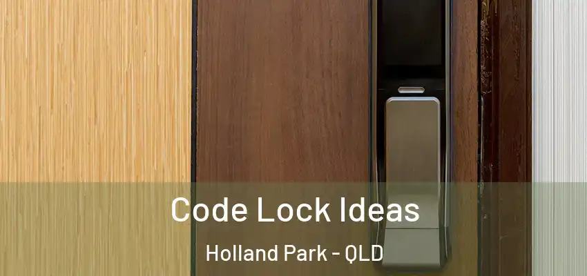  Code Lock Ideas Holland Park - QLD