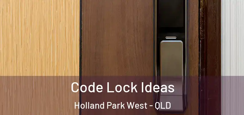  Code Lock Ideas Holland Park West - QLD