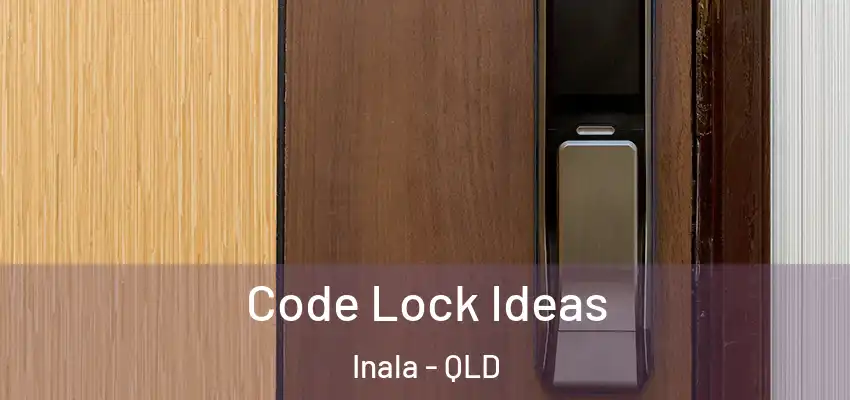  Code Lock Ideas Inala - QLD