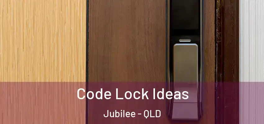  Code Lock Ideas Jubilee - QLD