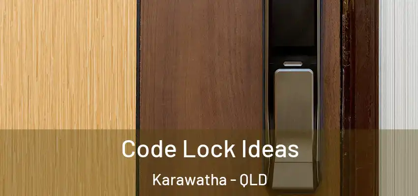  Code Lock Ideas Karawatha - QLD