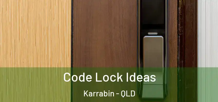  Code Lock Ideas Karrabin - QLD