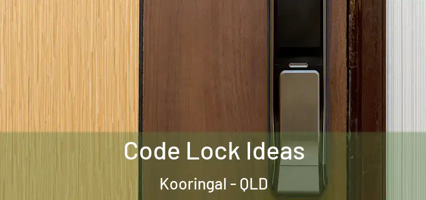 Code Lock Ideas Kooringal - QLD