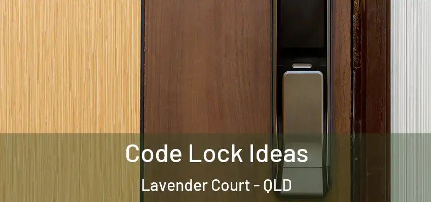 Code Lock Ideas Lavender Court - QLD