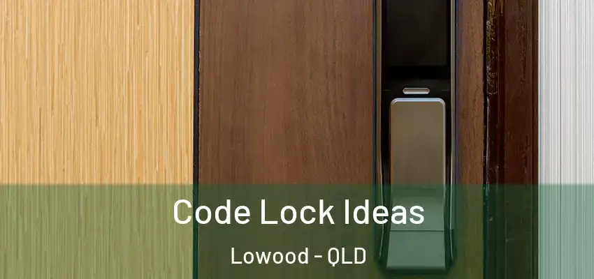  Code Lock Ideas Lowood - QLD