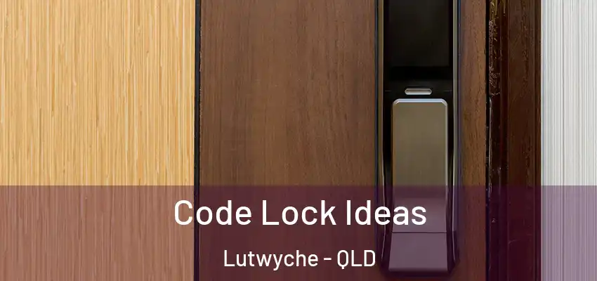Code Lock Ideas Lutwyche - QLD