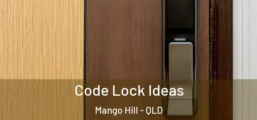 Code Lock Ideas Mango Hill - QLD