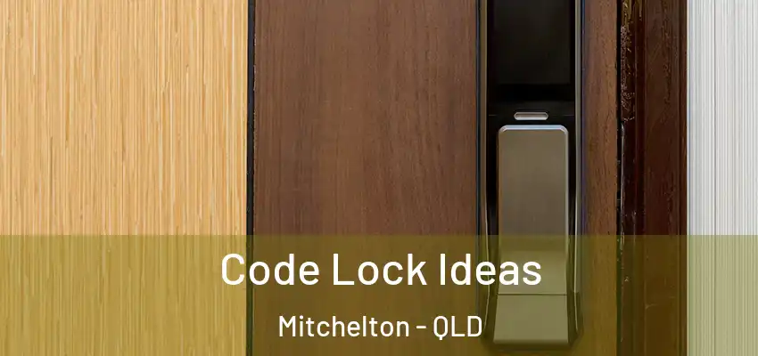  Code Lock Ideas Mitchelton - QLD